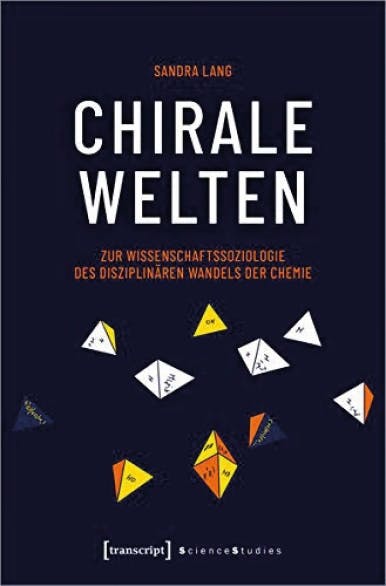 Chirale Welten. Zur Wissenschaftssoziologie des disziplinären Wandels der Chemie. Buch von Sandra Lang.