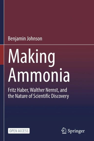 Making Ammonia- Fritz Haber, Walther Nernst, and the Nature of Scientific Discovery