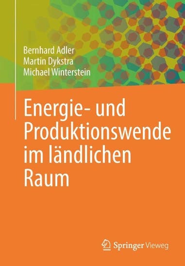 Energie‐ und Produktionswende im ländlichen Raum. Buch von Bernhard Adler, Martin Dykstra, Michael Winterstein.