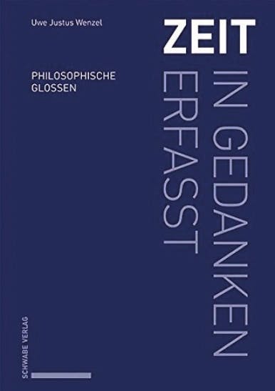 Rezension: Zeit ‐ in Gedanken erfasst. Philosophische Glossen. Buch von Uwe Justus Wenzel.