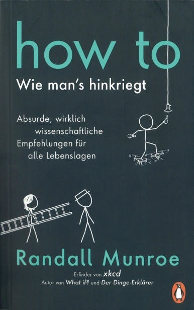 Rezension: How to ‐ Wie man's hinkriegt. Buch von Randall Munroe.