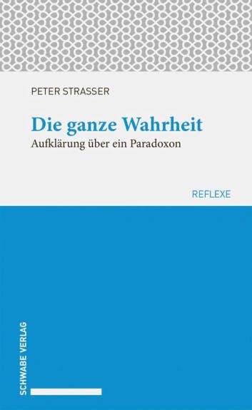 Rezension: Die ganze Wahrheit. Aufklärung über ein Paradoxon. Buch von Peter Strasser.