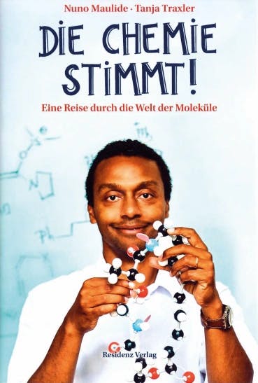 Rezension: Die Chemie stimmt! Eine Reise durch die Welt der Moleküle. Buch von Nuno Maulide und Tanja Traxler